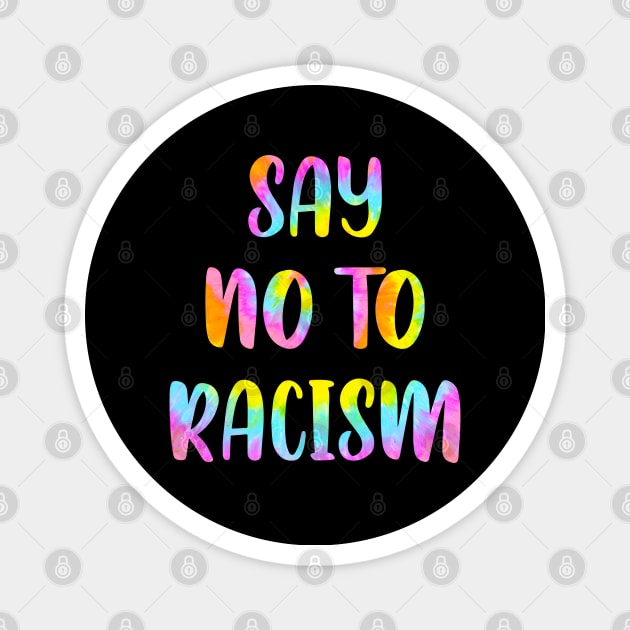 Say no to racism. Destroy racism. Be actively anti racist. Equal rights. One race human. End racism. Tie dye Magnet by BlaiseDesign